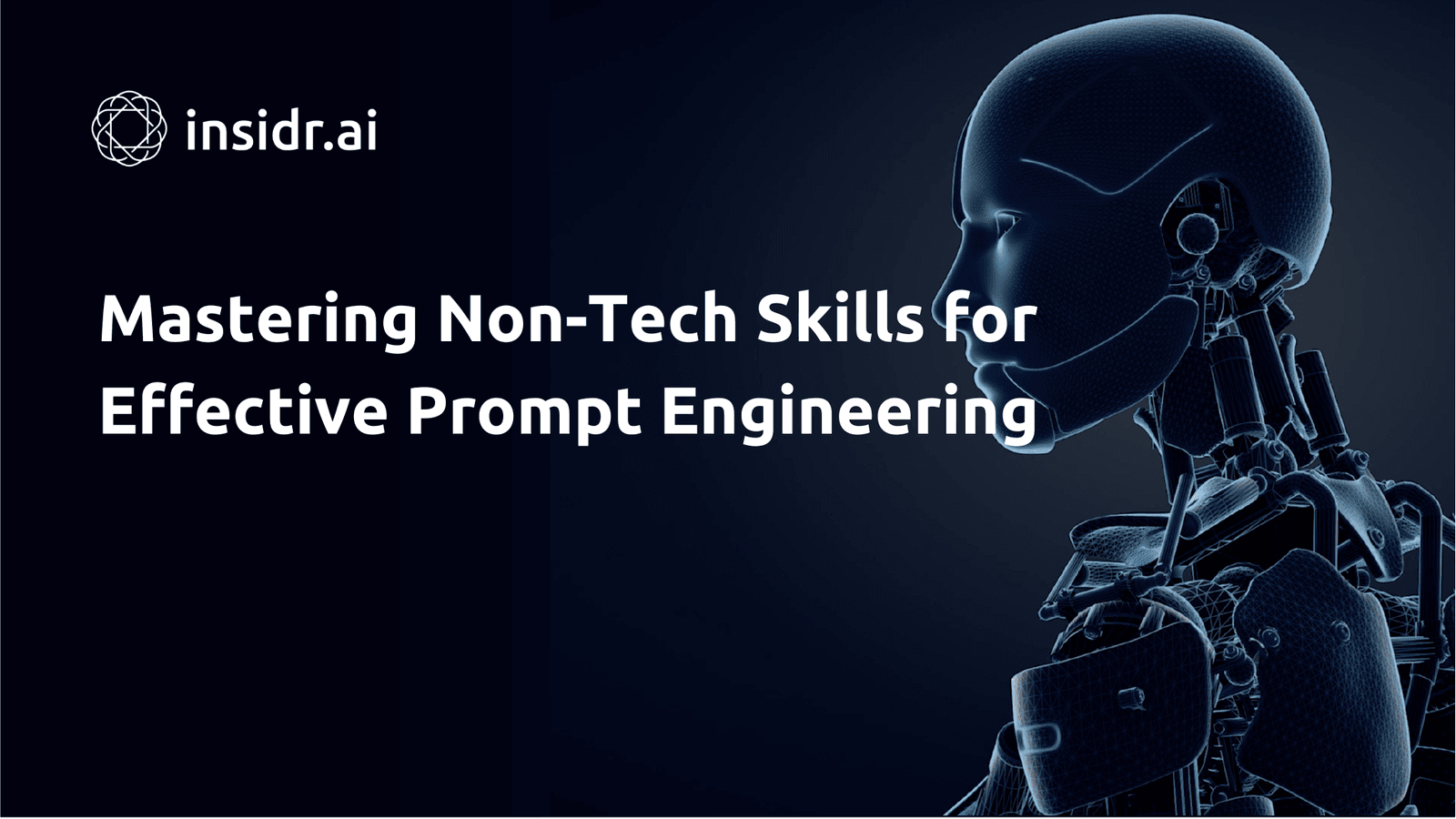 Mastering Non-Tech Skills for Effective Prompt Engineering - insidr.ai