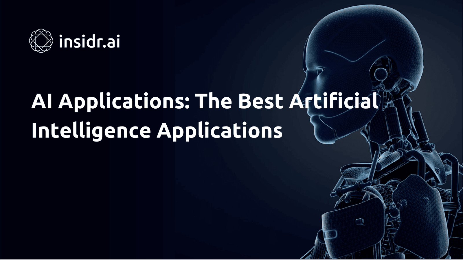 AI Applications The Best Artificial Intelligence Applications - Insidr.ai