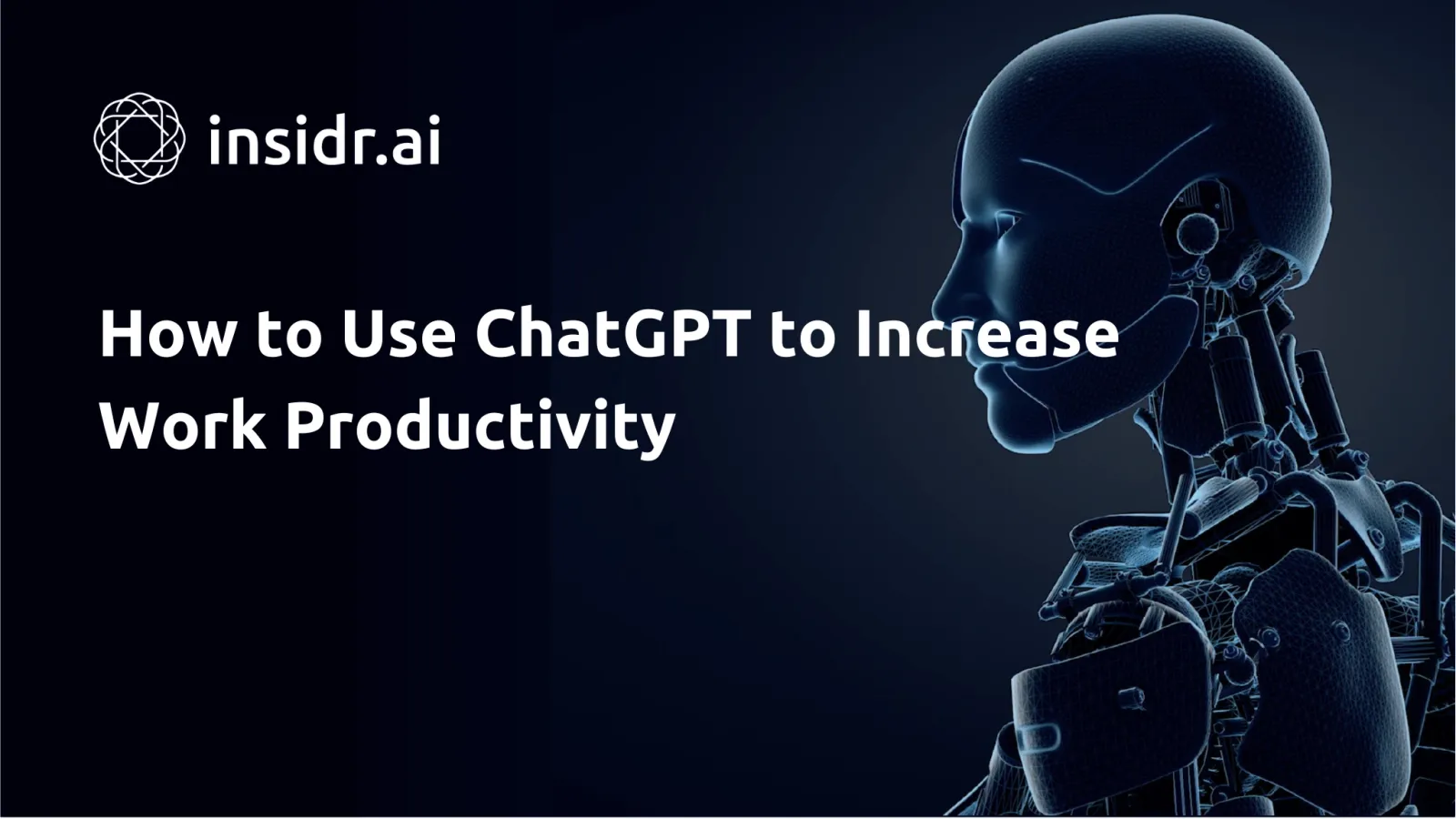 How to Use ChatGPT to Increase Work Productivity - insidr.ai