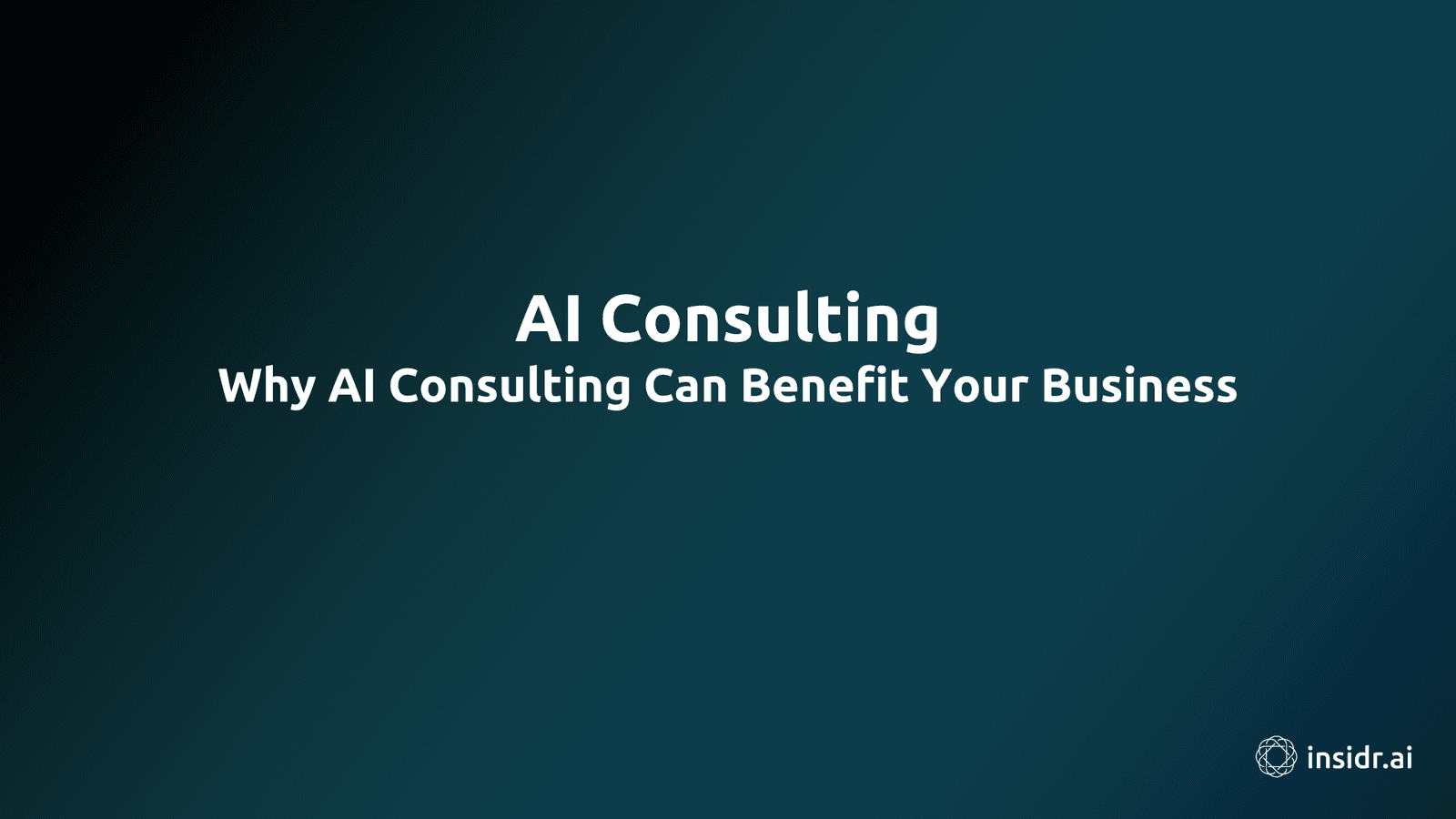 AI Consulting - How AI Consulting Can Help Your Business